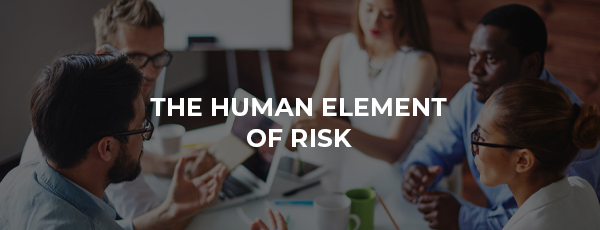 5 Places Where the Human Element of Risk Rears Its Ugly Head