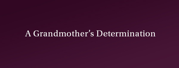A Grandmother’s Determination